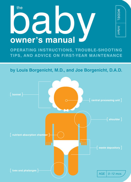 the baby owner's manual by louis borgenicht m.d. and joe borgenicht